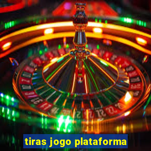 tiras jogo plataforma